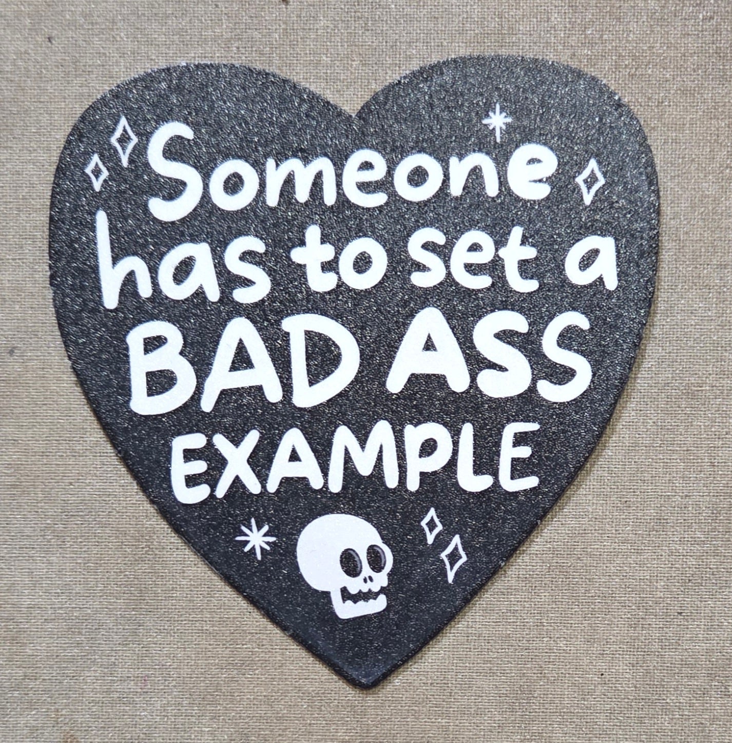 Someone Has to Set a Bad Ass Example Sticker