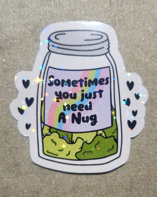 Sometimes You Just Need a Nug Sticker