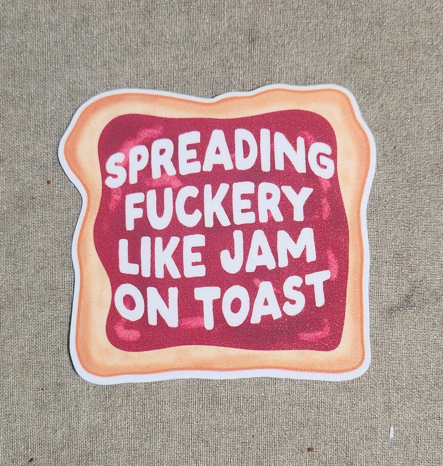 Spreading Fuckery Like Jam on Toast Sticker