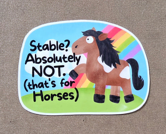 Stable? Absolutely Not Sticker