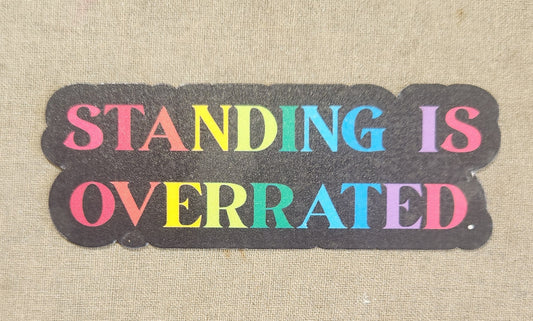 Standing is Overrated Sticker