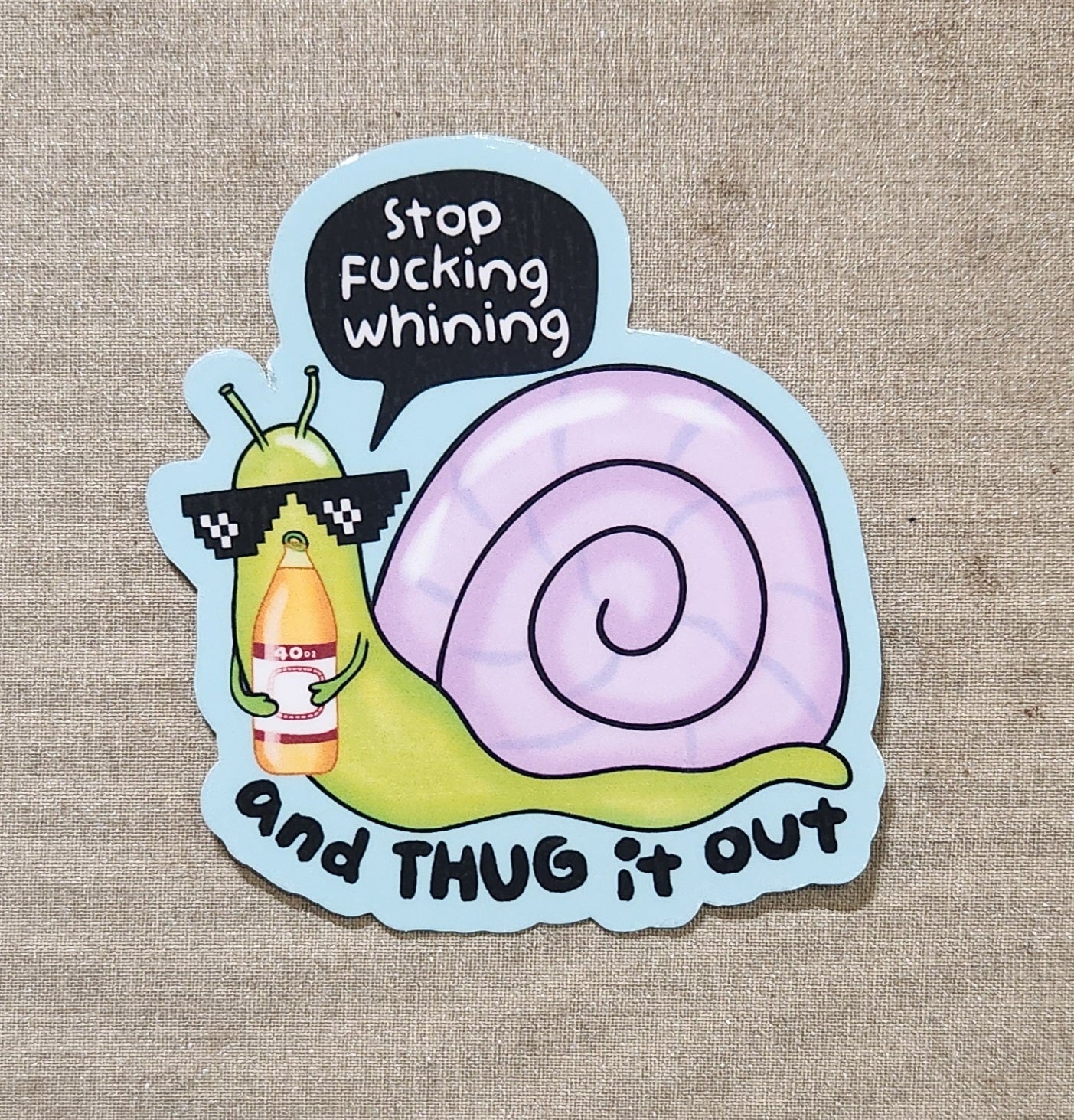 Stop Fucking Whining And Thug It Out Sticker