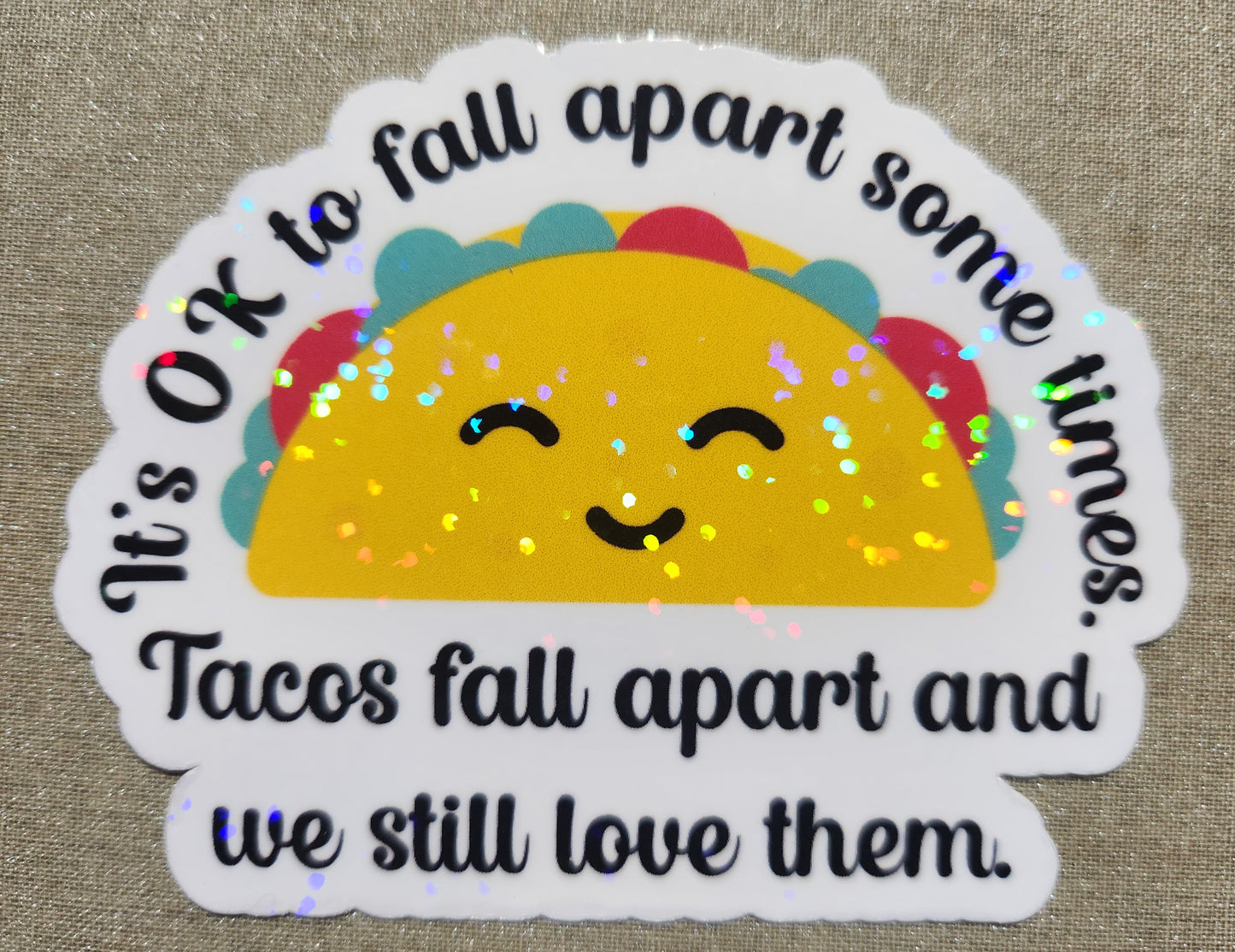 Tacos Fall Apart And We Still Love Them Sticker