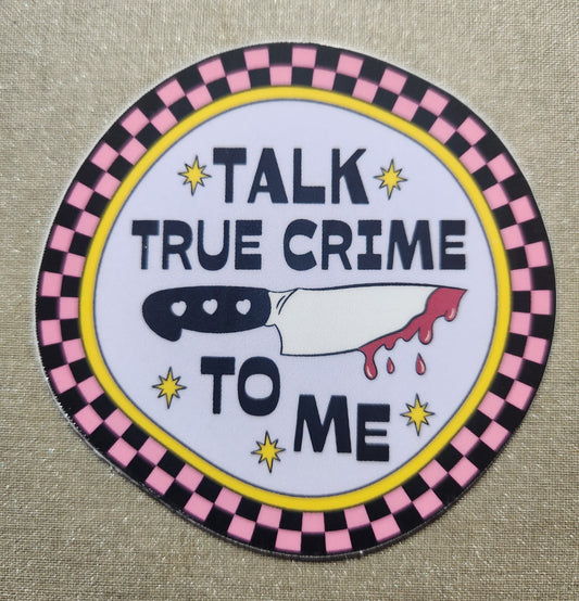 Talk True Crime To Me Sticker