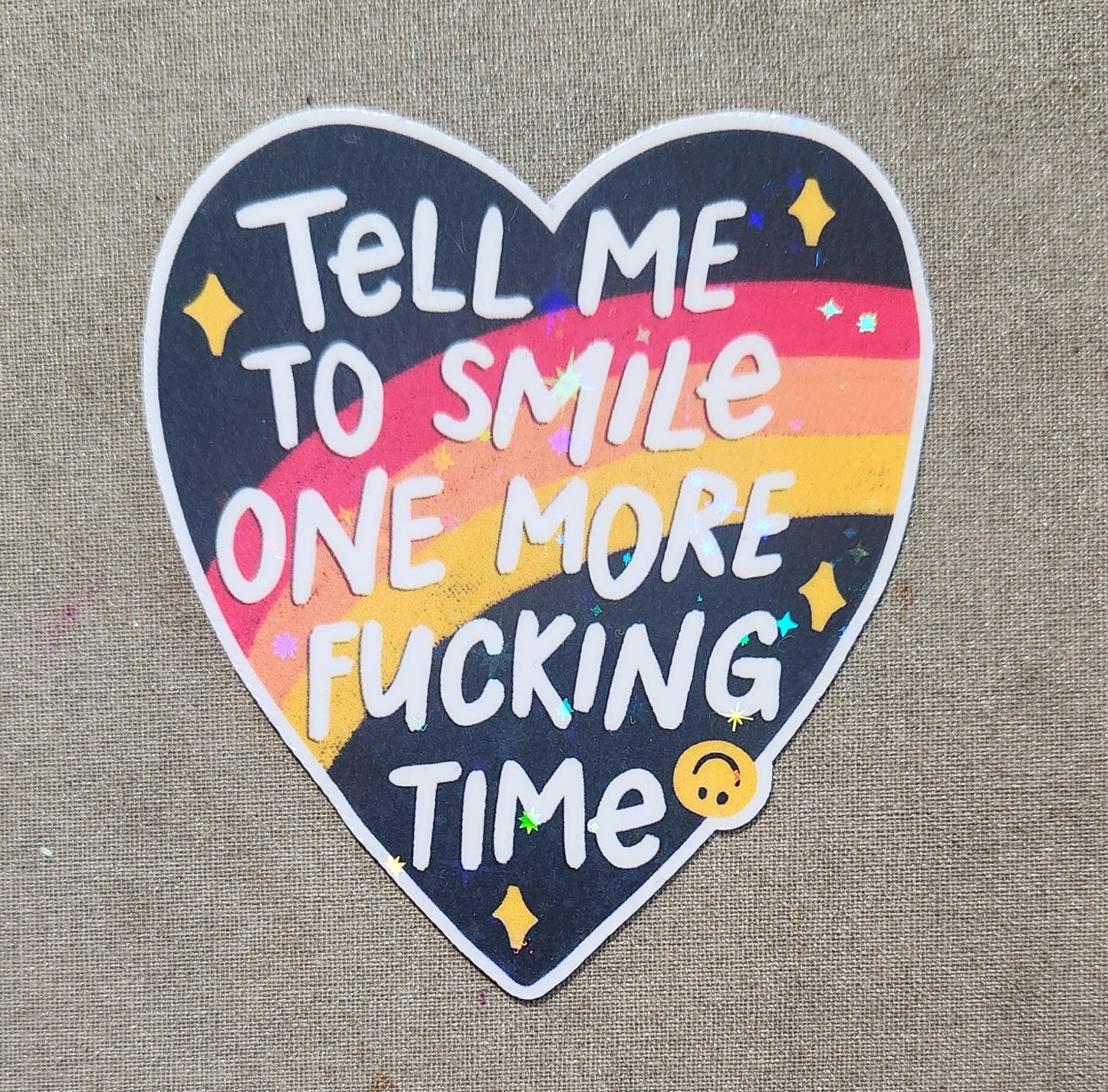 Tell Me to Smile One More Fucking Time Sticker