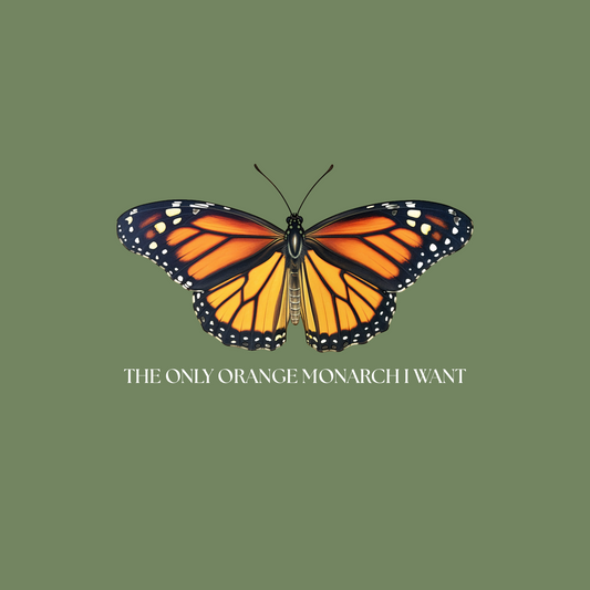 The Only Orange Monarch I Want T-Shirt