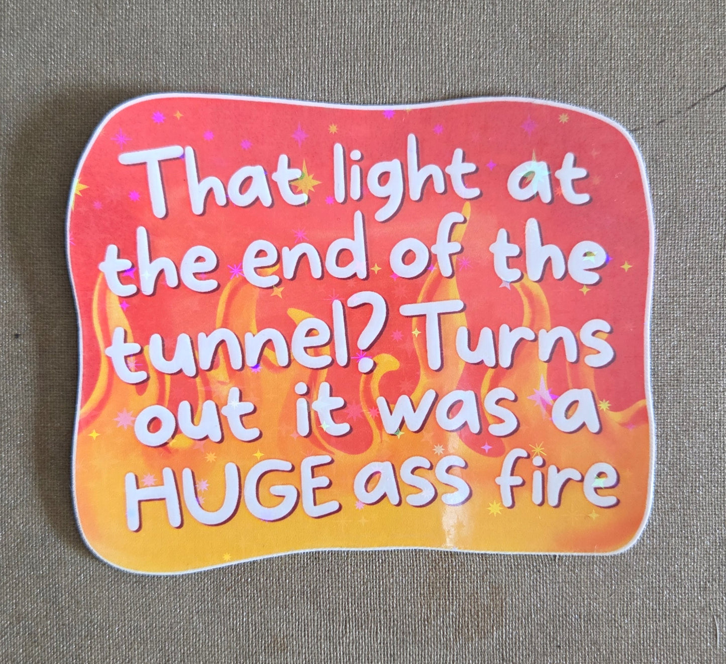 That Light at the End of the Tunnel? Turns Out it Was a Huge Ass Fire Sticker
