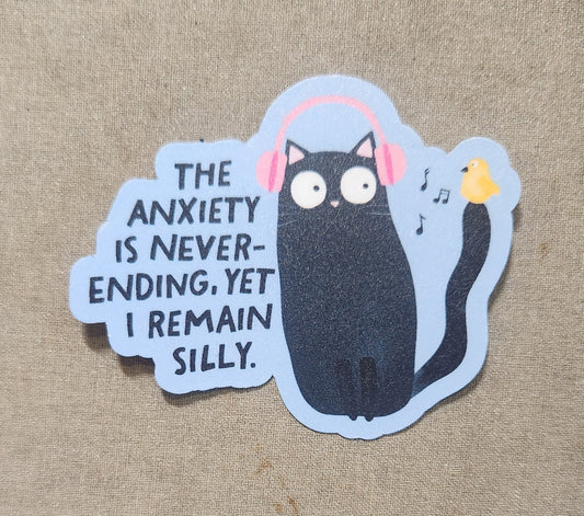 The Anxiety is Never-ending, Yet I Remain Silly Sticker