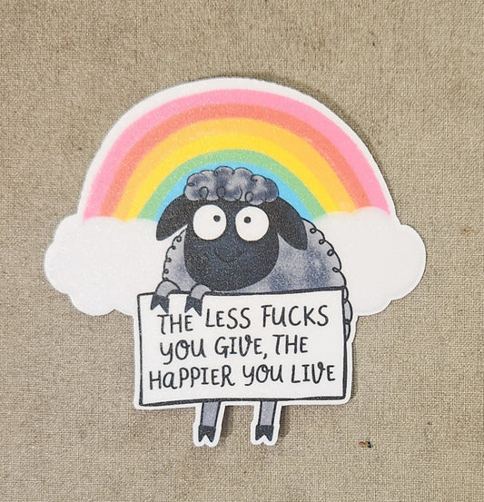 The Less Fucks You Give the Happier You Live Sticker