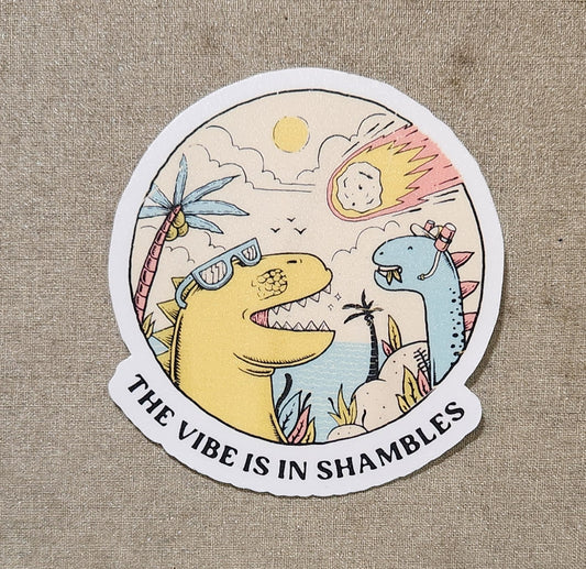 The Vibe Is In Shambles Sticker