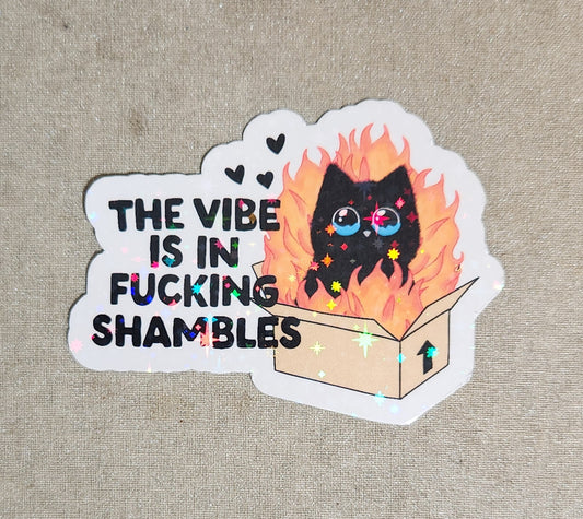 The Vibe is in Fucking Shambles Kitty Sticker