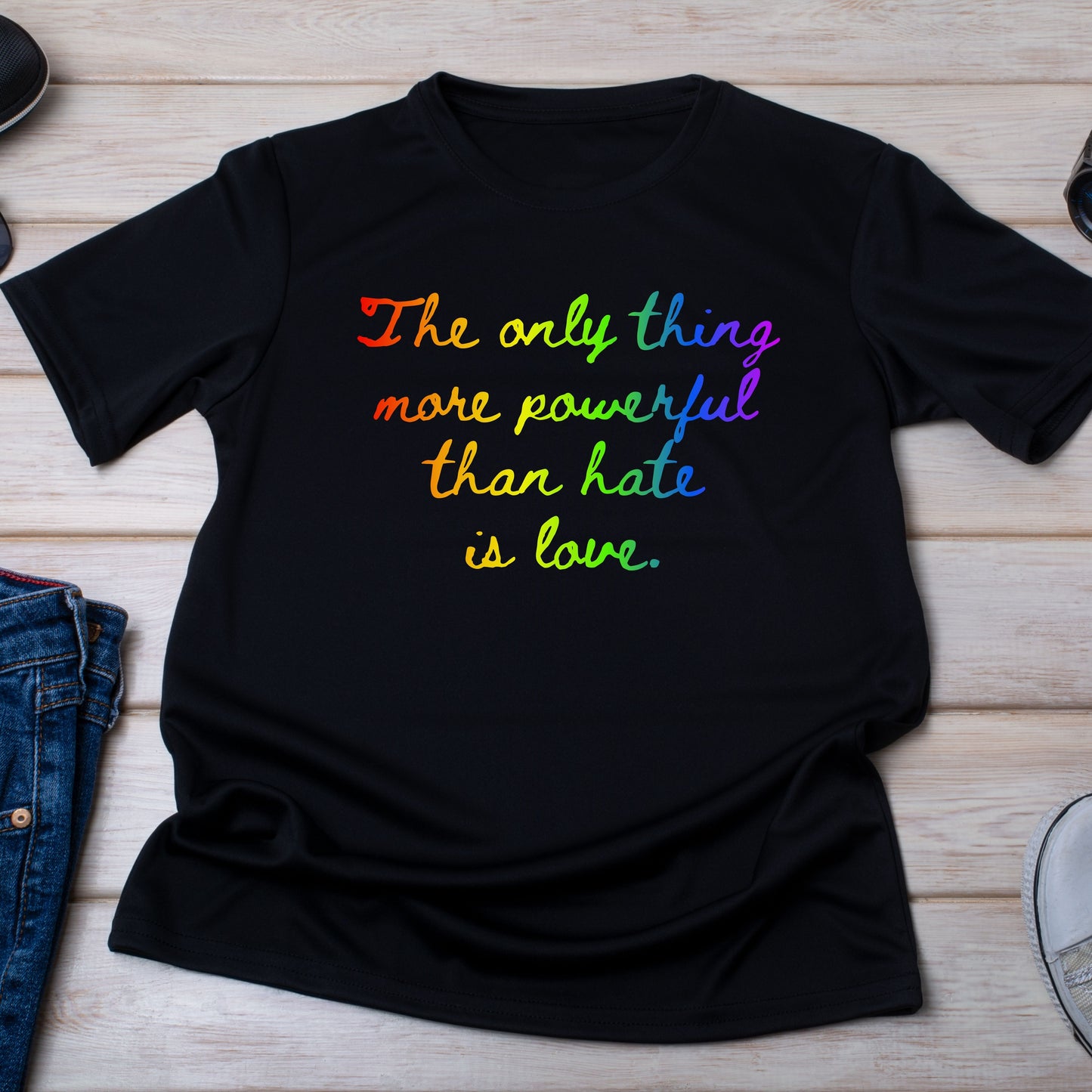 The Only Thing More Powerful Than Hate is Love T-Shirt