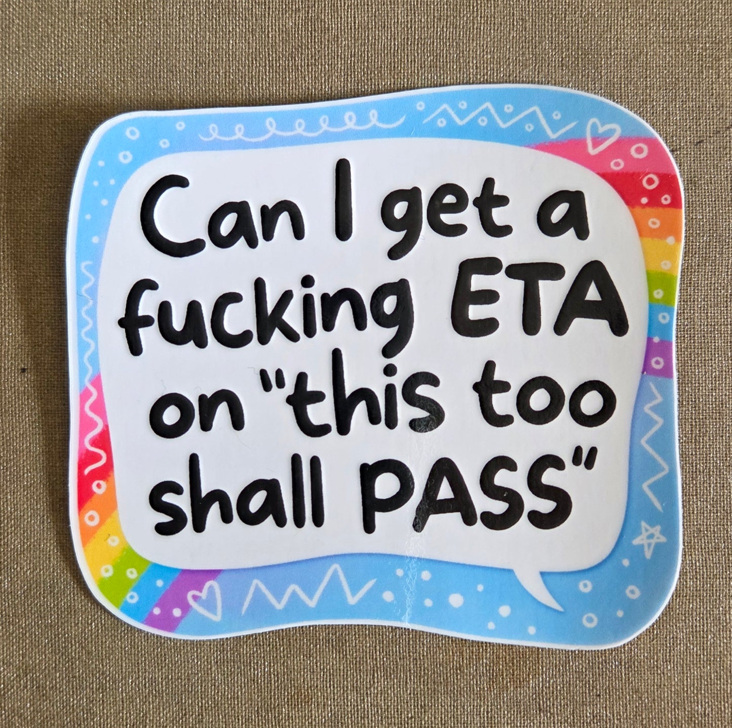 Can I Get a Fucking ETA "On This Too Shall Pass?" Sticker