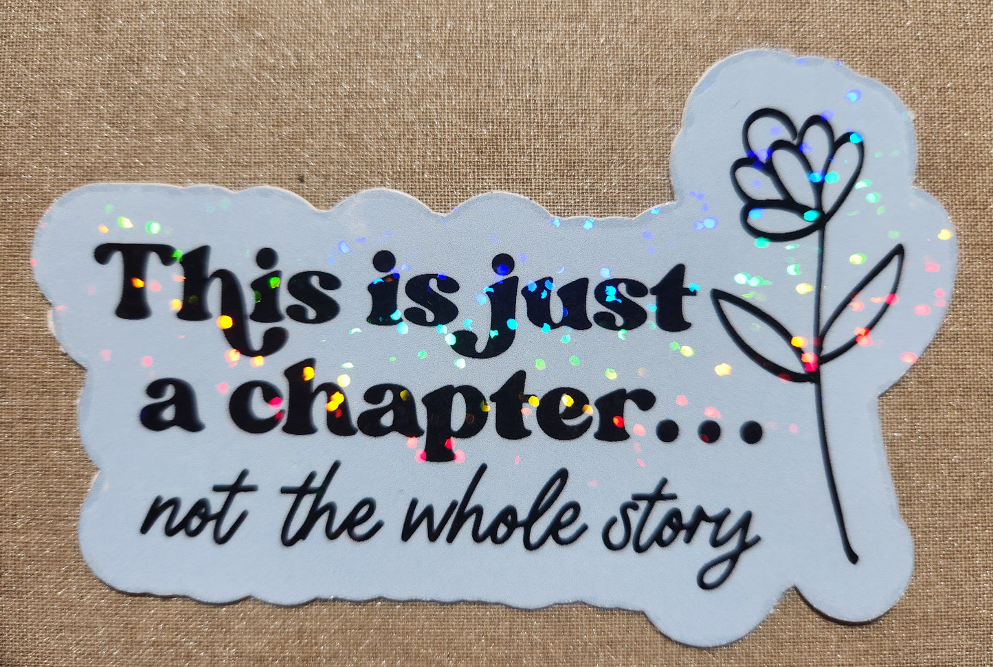 This Is Just A Chapter: Not The Whole Story Sticker