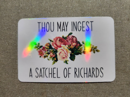 Thou May Ingest A Satchel Of Richards Sticker