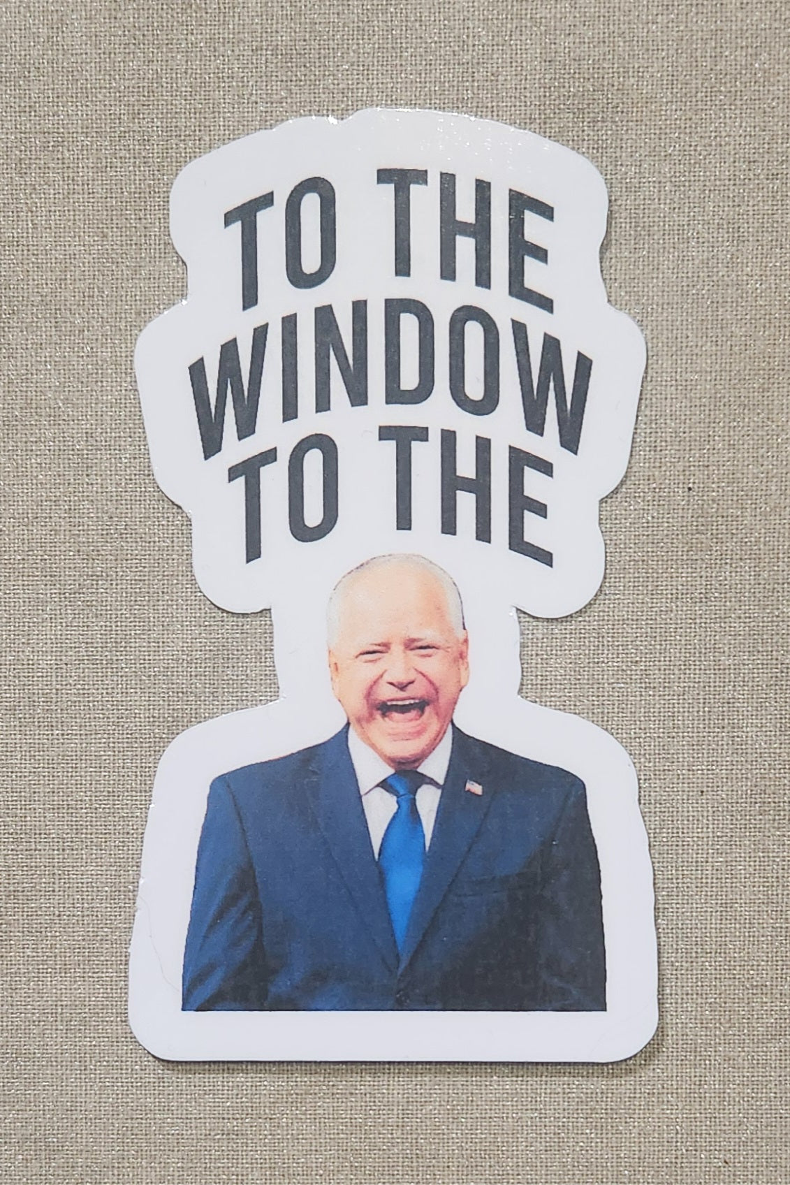 To The Window To The Walz Sticker