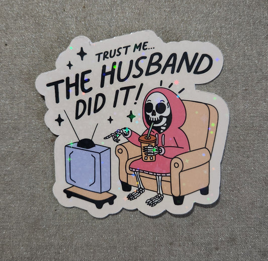 Trust Me, the Husband Did It Sticker