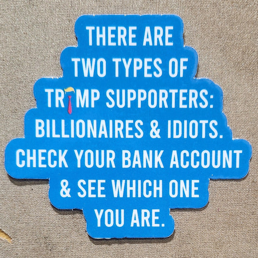 There Are Two Types of Trump Supporters Sticker