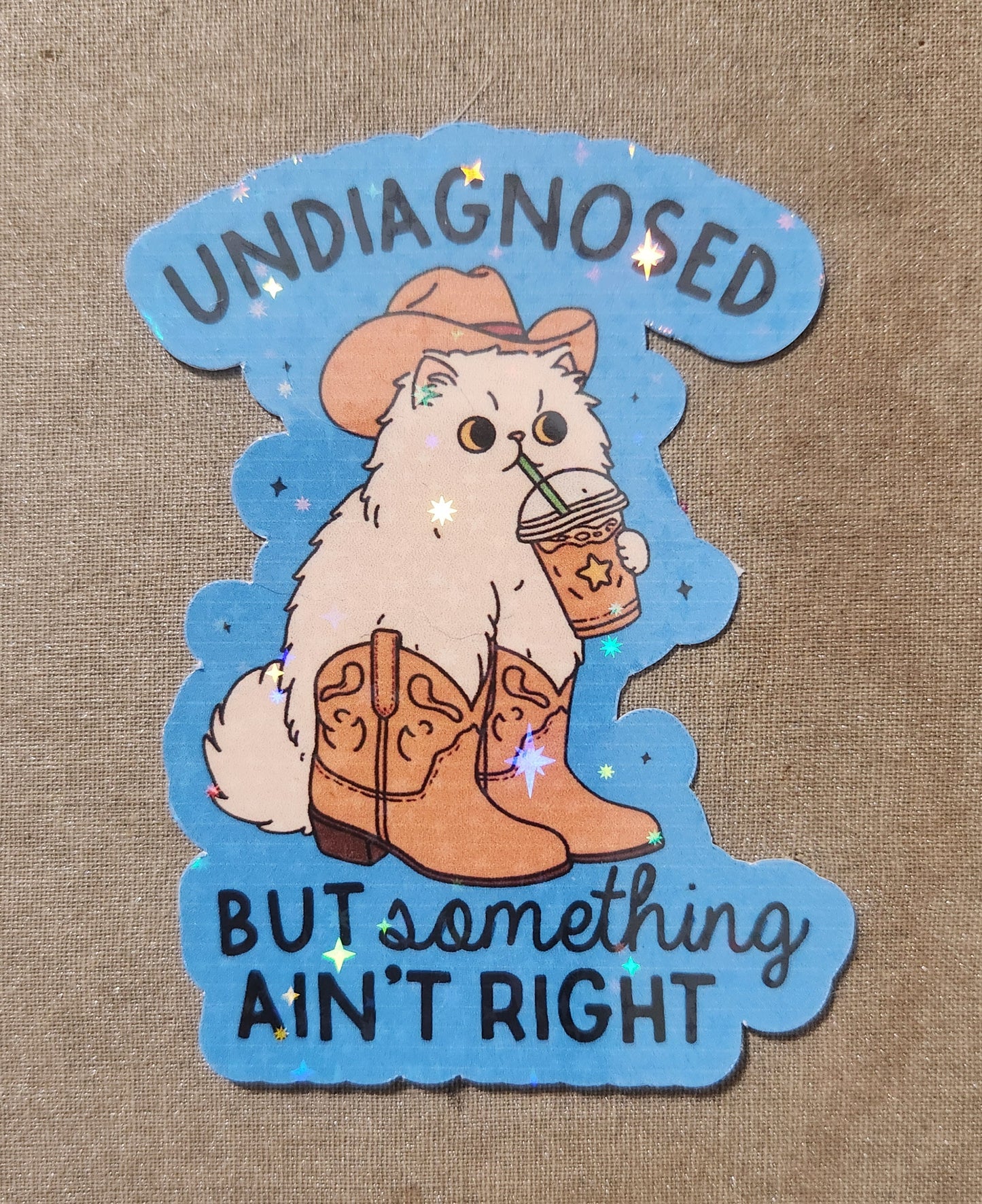Undiagnosed But Something Ain't Right Sticker