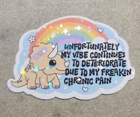 Unfortunately My Vibe Continues To Deteriorate Due To My Freakin Chronic Pain Sticker