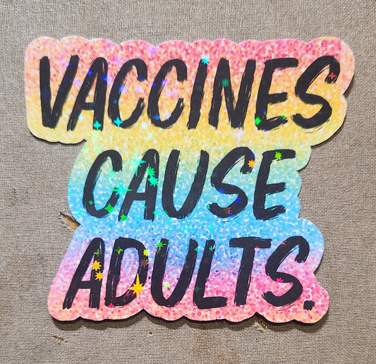 Vaccines Cause Adults Sticker