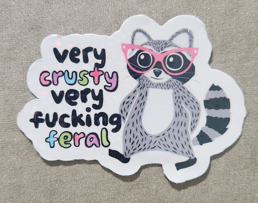 Very Crusty Very Fucking Feral Sticker