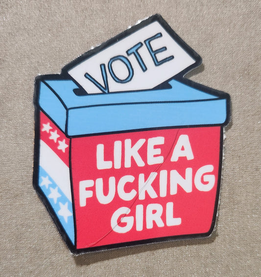 Vote Like A Fucking Girl Sticker