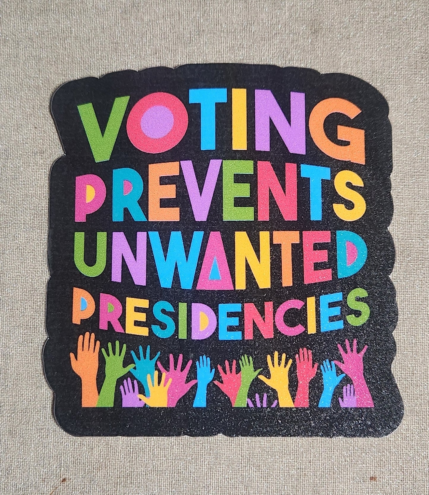 Voting Prevents Unwanted Presidencies Sticker