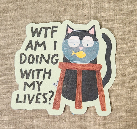 WTF Am I Doing With My LIves? Sticker