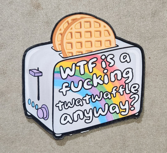 WTF is a Fucking Twatwaffle Anyway Sticker