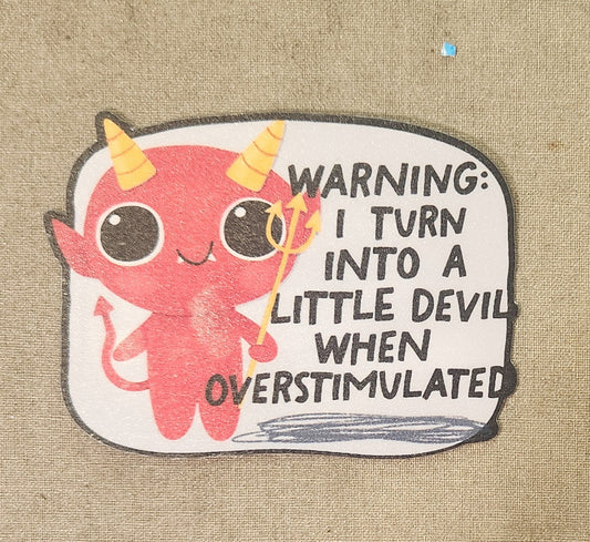 Warning: I Turn Into A Little Devil When Overstimulated Sticker