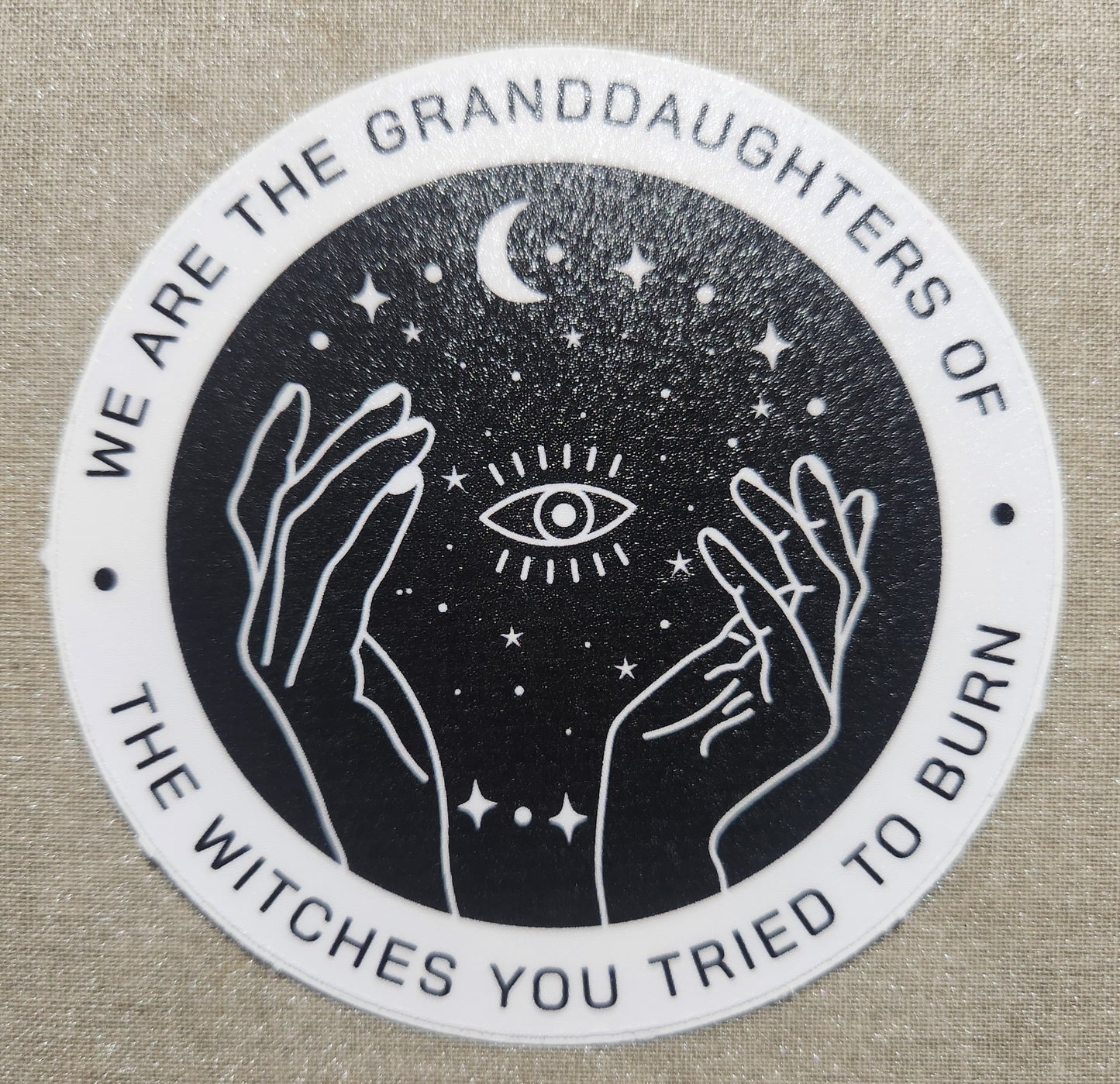 We Are The Granddaughters of the Witches You Tried To Burn Sticker