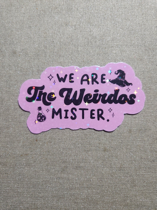 We Are The Weirdos Mister Sticker