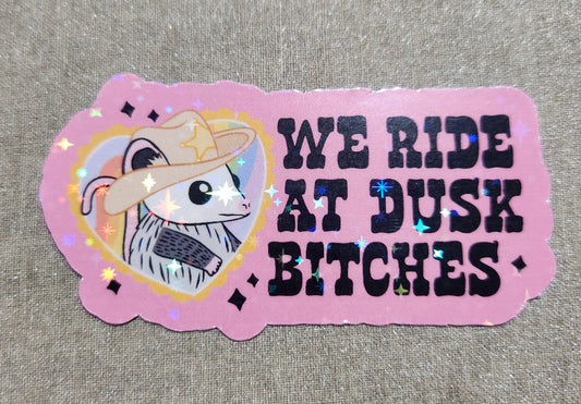 We Ride At Dusk Bitches Sticker