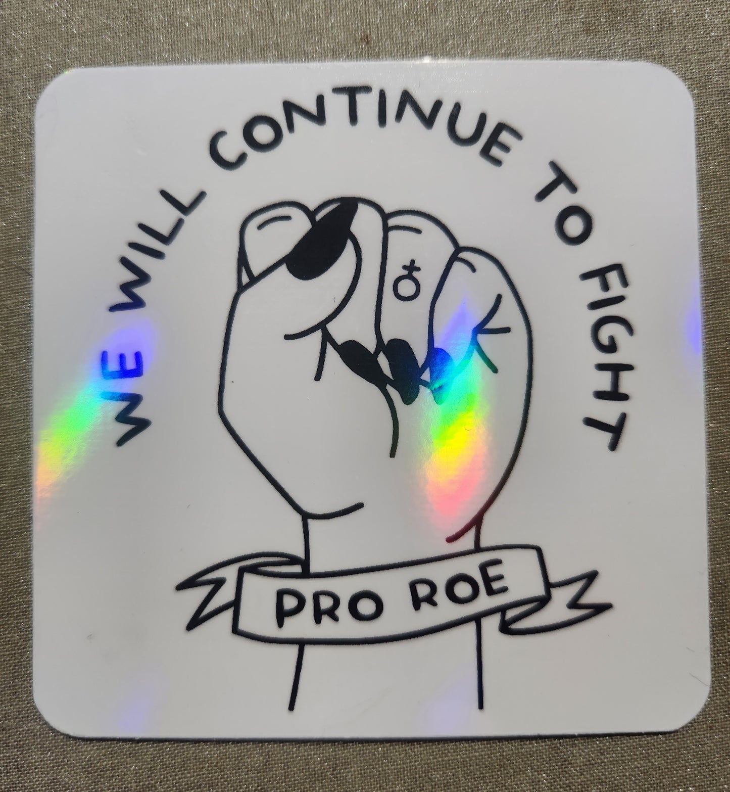 We Will Continue To Fight Pro Roe Sticker