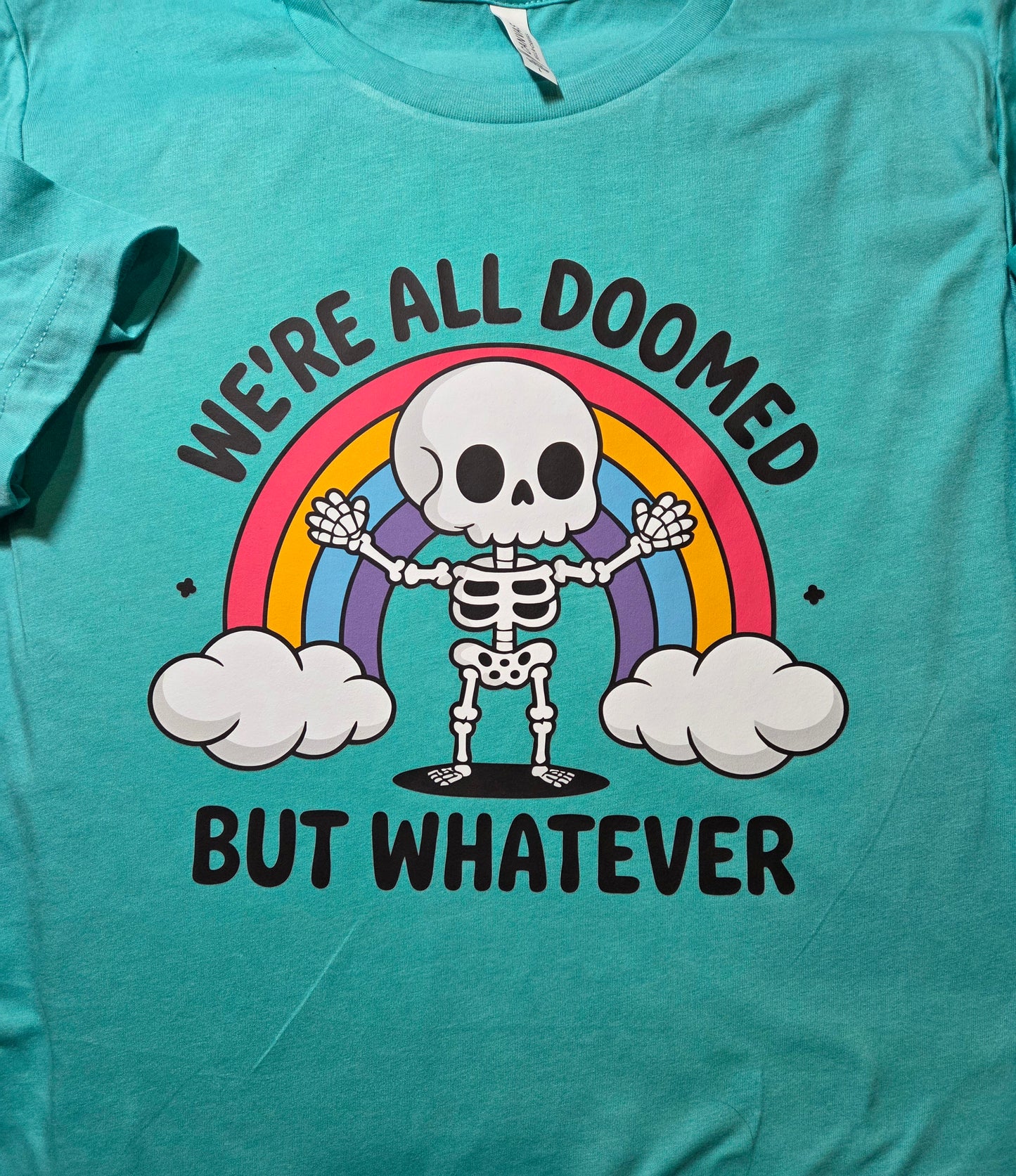 We're All Doomed But Whatever T-Shirt