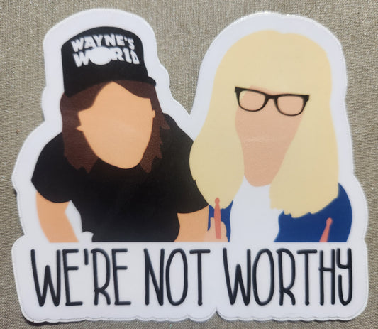 We're Not Worthy Sticker