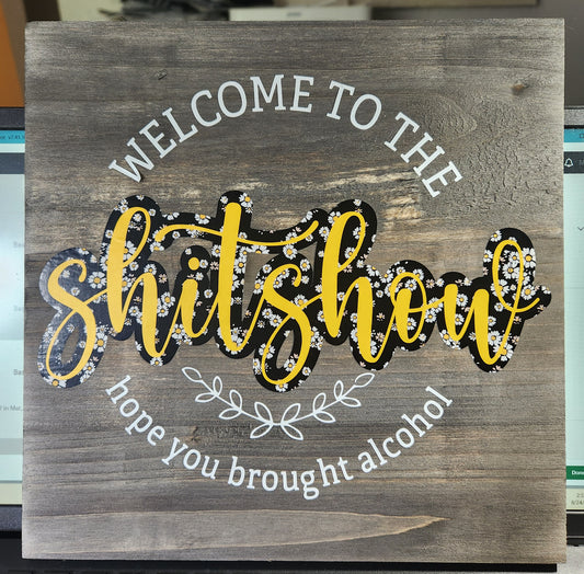 Welcome To The Shitshow Sign (Daisies)