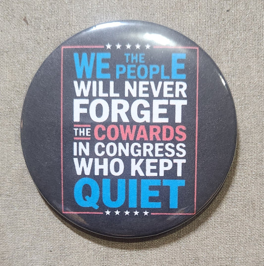 We the People Will Never Forget the Cowards in Congress Who Kept Quiet Magnet