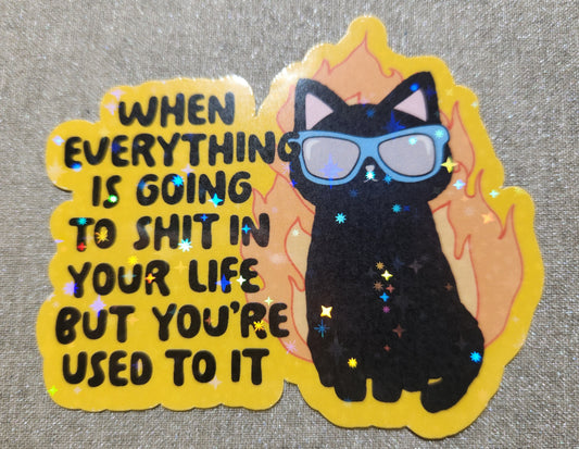 When Everything Is Going to Shit in Your Life But You're Used to It Sticker