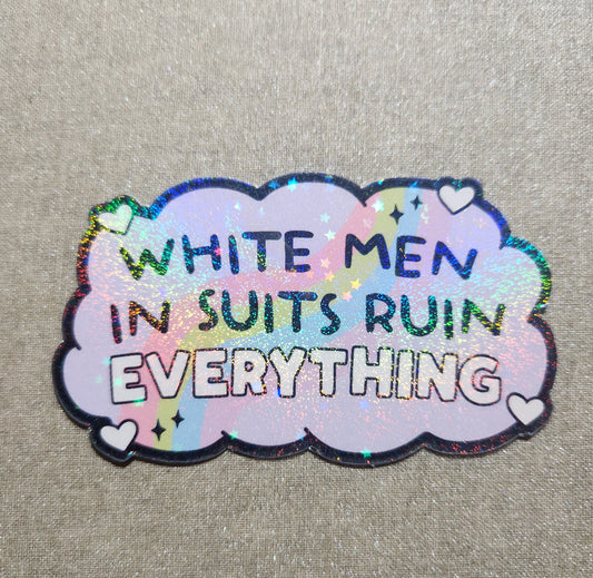 White Men In Suits Ruin Everything Sticker