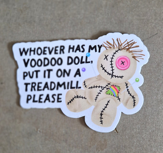 Whoever Has My Voodoo Doll, Put It On a Treadmill Please Sticker