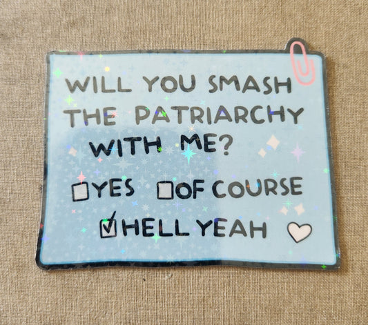 Will You Smash The Patriarchy With Me Sticker