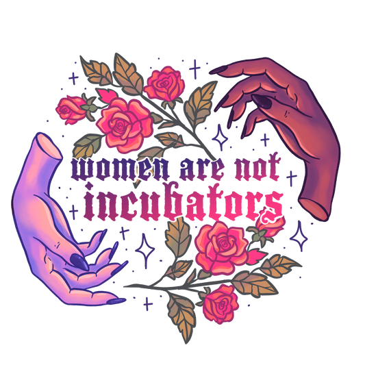 Women Are Not Incubators T-Shirt
