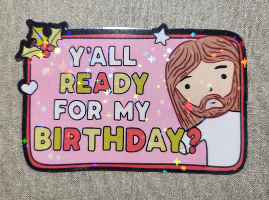 Y'all Ready For My Birthday Jesus Sticker