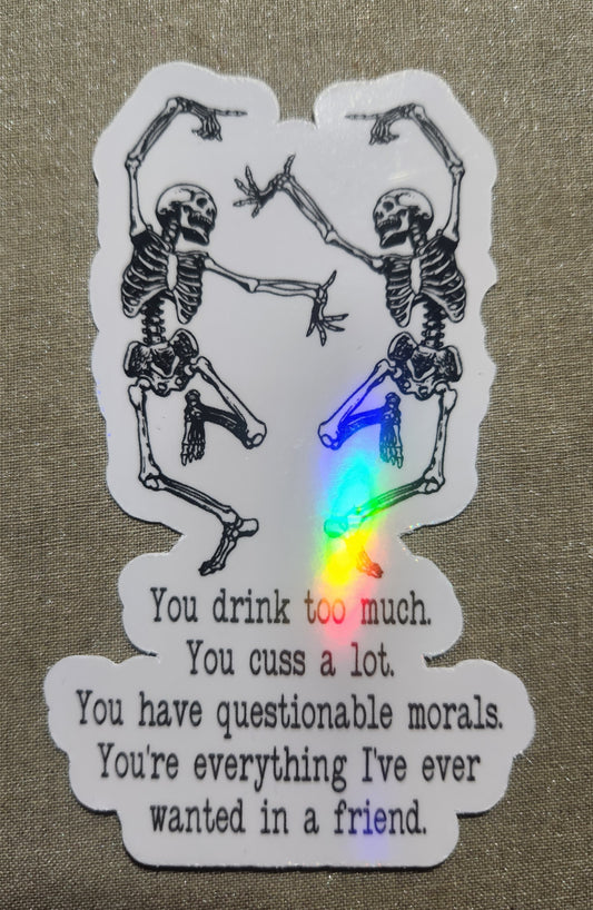 You Drink Too Much Skellie Friend Sticker