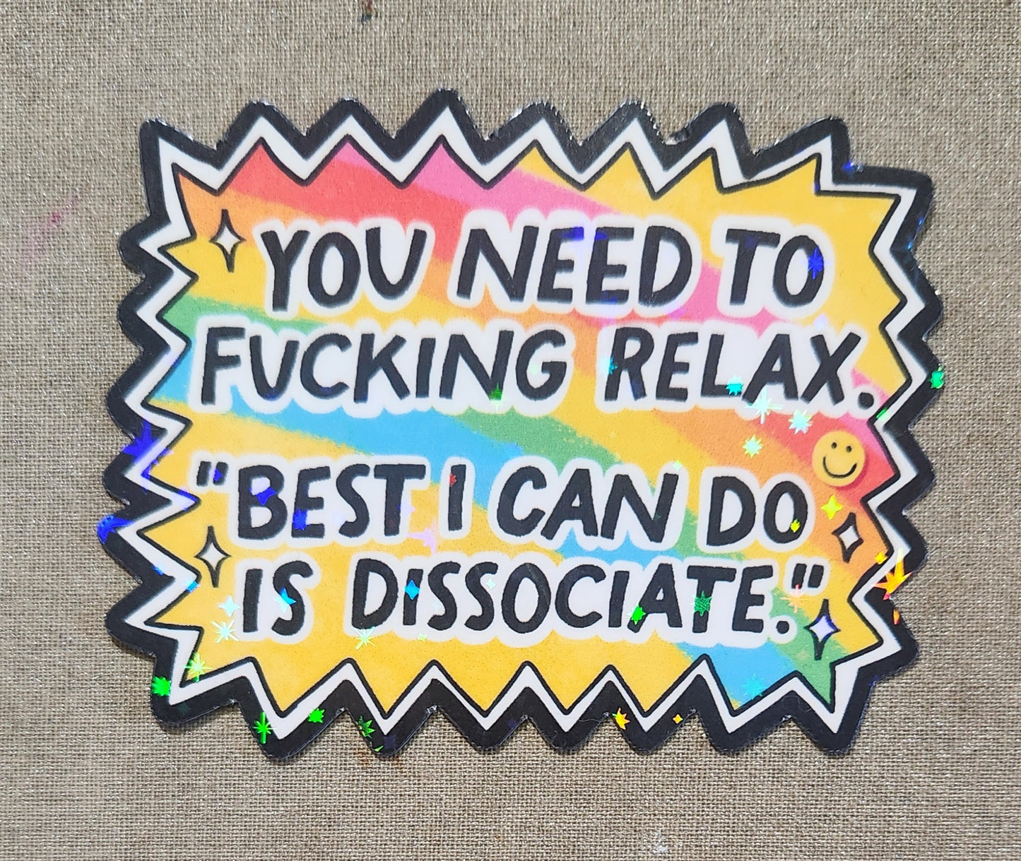 You Need to Fucking Relax "Best I Can Do is Dissociate" Sticker