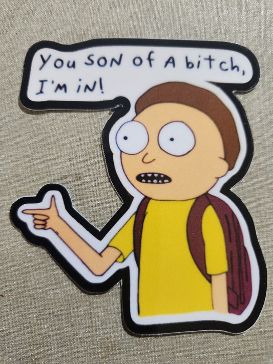 You Son of a Bitch, I'm In! Morty Sticker