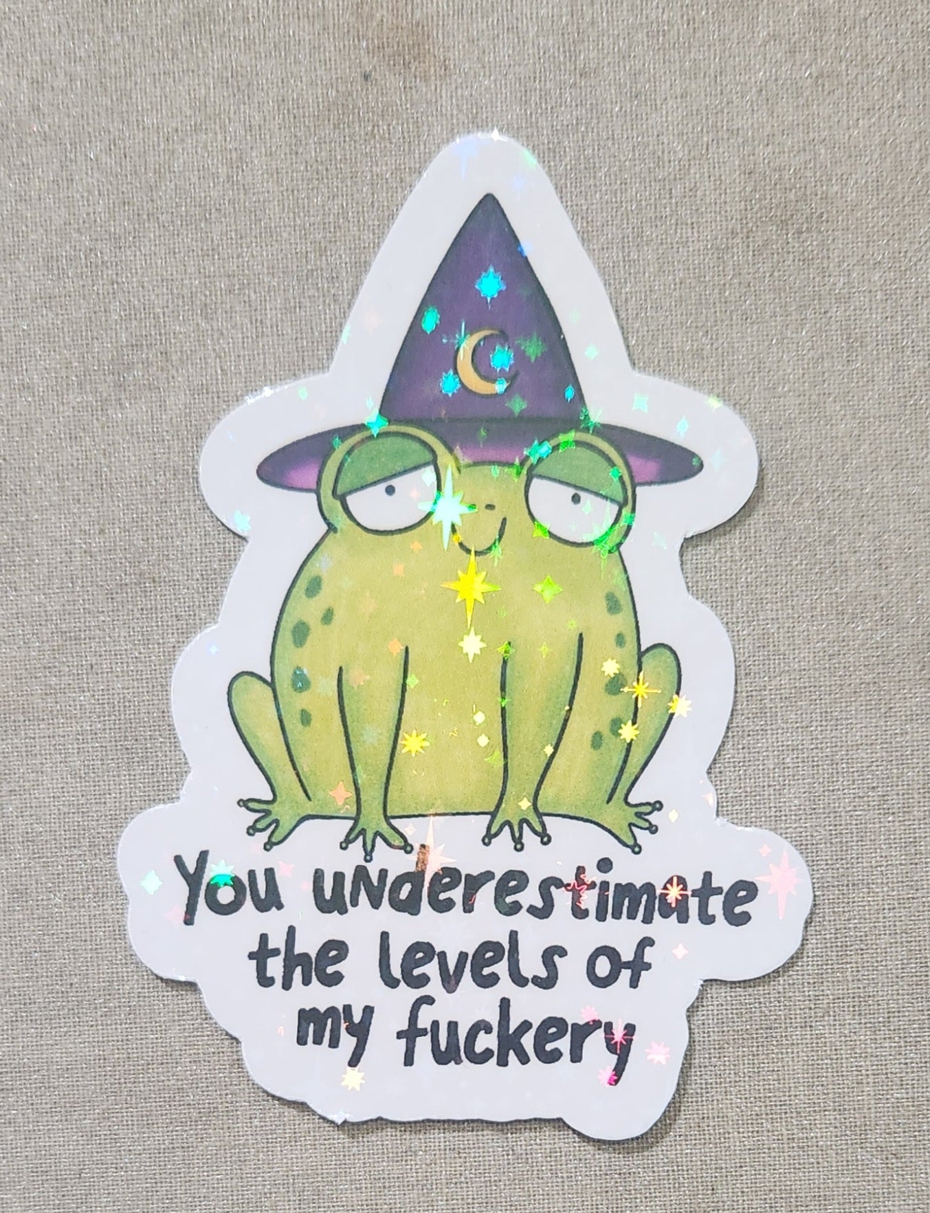 You Underestimate the Levels of My Fuckery Sticker