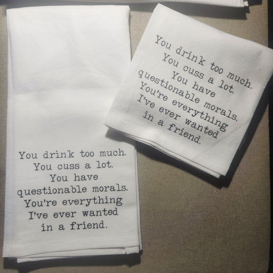 You're Everything I've Ever Wanted In A Friend Tea Towel